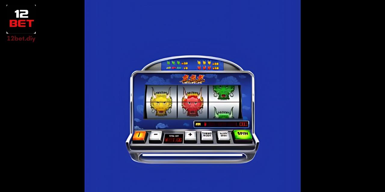 LONG LONG LONG 12Bet - Nổ Hũ Rồng Vàng, Ăn Jackpot Cực Dễ 2 Hướng dẫn nhanh 4 bước quay hũ chi tiết