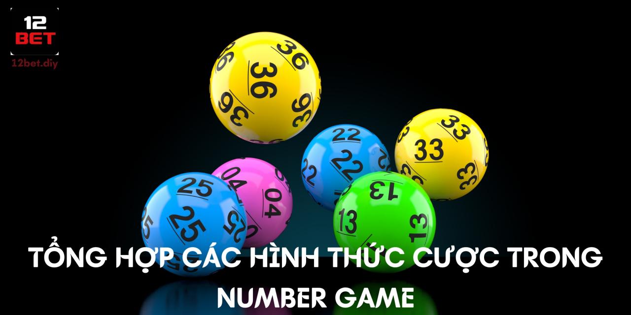 Number Game 12Bet - Hướng Dẫn Luật Chơi Và Các Cửa Cược 3 Tổng hợp các hình thức cược trong trò chơi